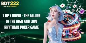 7 Up 7 Down - The Allure of the High and Low Rhythmic Poker Game