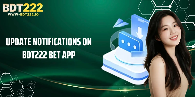 Update notifications on BDT222 bet app
