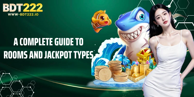 A complete guide to rooms and jackpot types