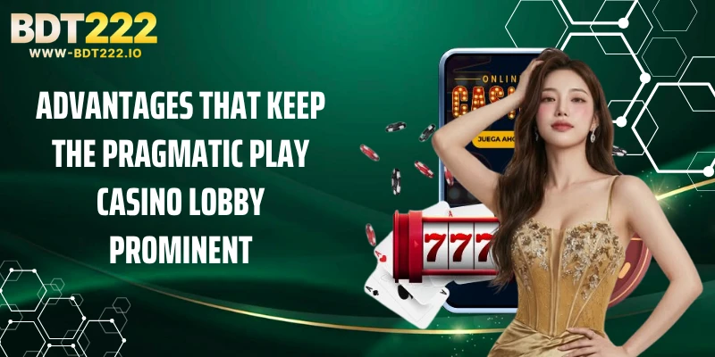 Advantages That Keep the Pragmatic Play Casino Lobby Prominent