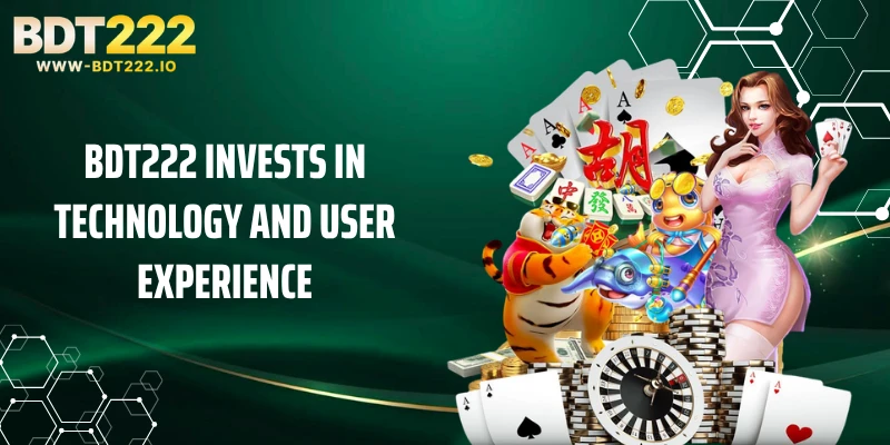 BDT222 invests in technology and user experience