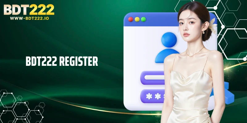 BDT222 Register - Guide To Creating Accounts & 2026 Offers