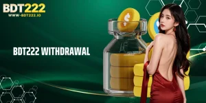 BDT222 Withdrawal: Fast and Secure Cash-Out Process 2026