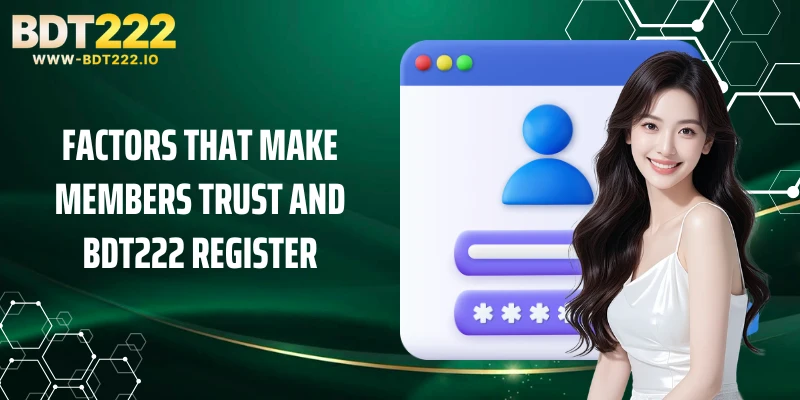 Factors that make members trust and BDT222 Register