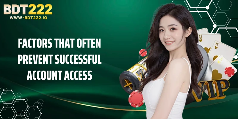 Factors that often prevent successful account access