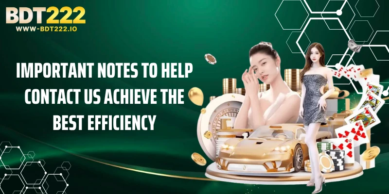 Important notes to help Contact Us achieve the best efficiency