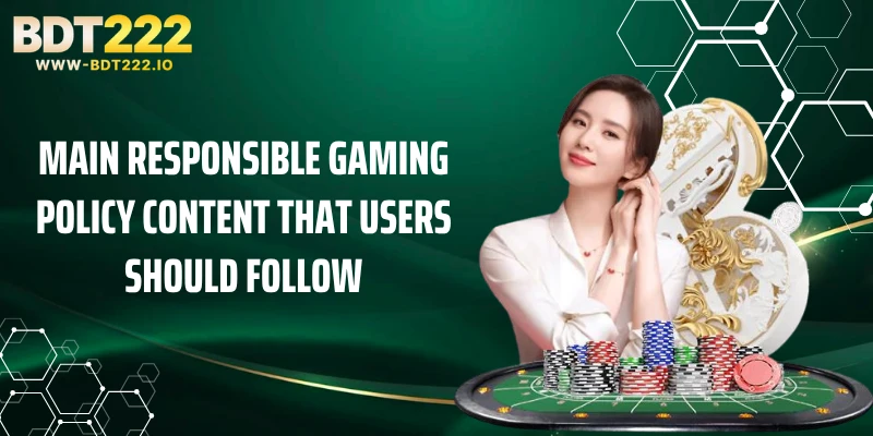 Main responsible gaming policy content that users should follow