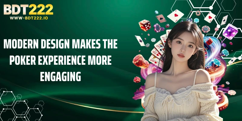 Modern design makes the poker experience more engaging