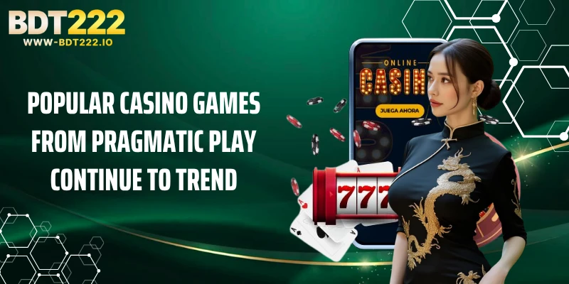 Popular Casino Games from Pragmatic Play Continue to Trend