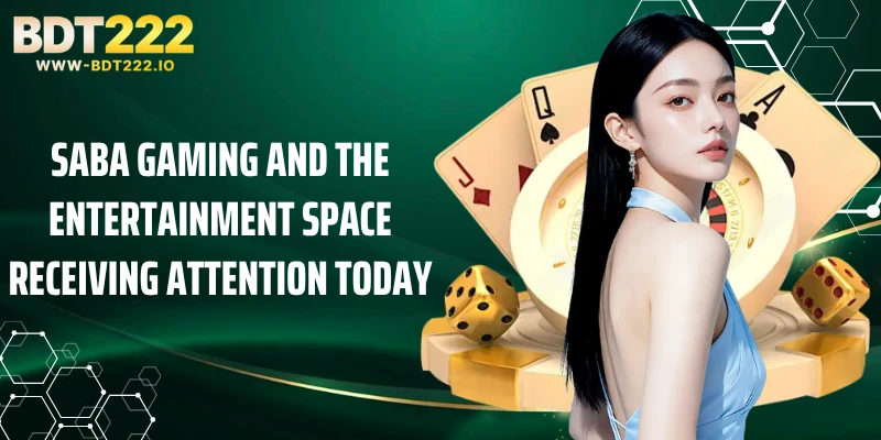 Saba Gaming And The Entertainment Space Receiving Attention Today