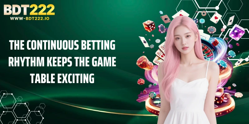 The continuous betting rhythm keeps the game table exciting