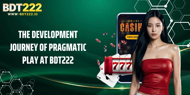 The Development Journey of Pragmatic Play at BDT222