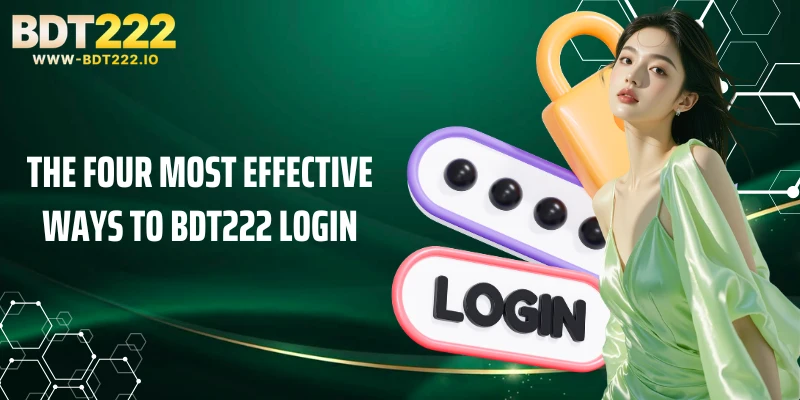 The four most effective ways to BDT222 login