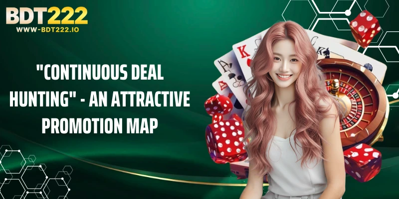 "Continuous deal hunting" - an attractive promotion map
