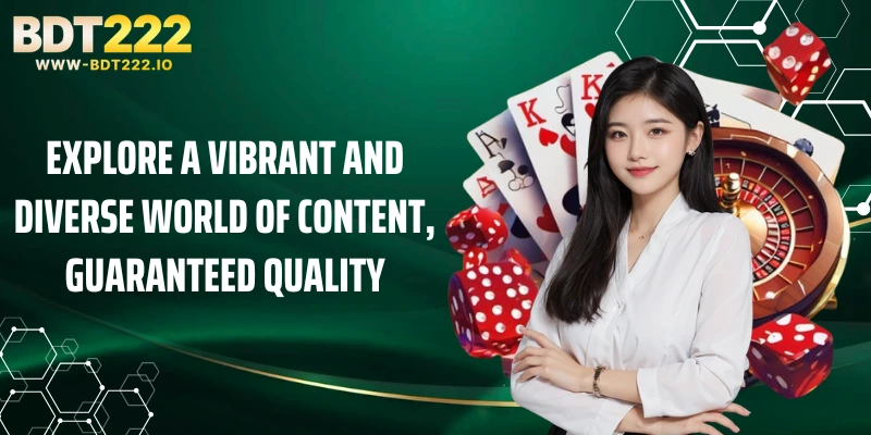 Explore a vibrant and diverse world of content, guaranteed quality