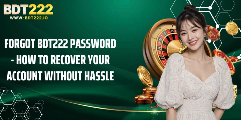 Forgot BDT222 Password - How to Recover Your Account Without Hassle