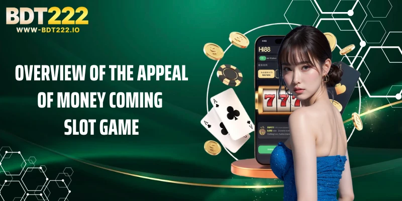 Overview of the Appeal of Money Coming Slot Game